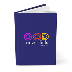 GOD NEVER FAILS - Hardcover Journal Matte