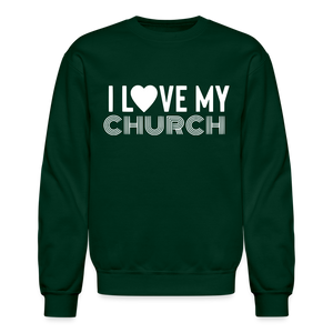 I Love My Church Crewneck Sweatshirt - forest green