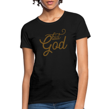 Load image into Gallery viewer, But God Women&#39;s T-Shirt - black