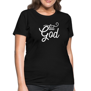 But God Women's T-Shirt - black