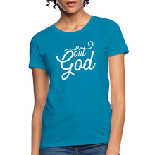 Load image into Gallery viewer, But God Women&#39;s T-Shirt - turquoise