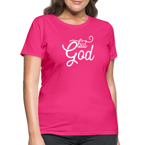 But God Women's T-Shirt - fuchsia