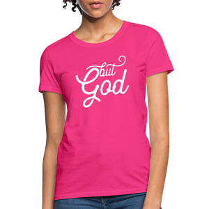 But God Women's T-Shirt - fuchsia